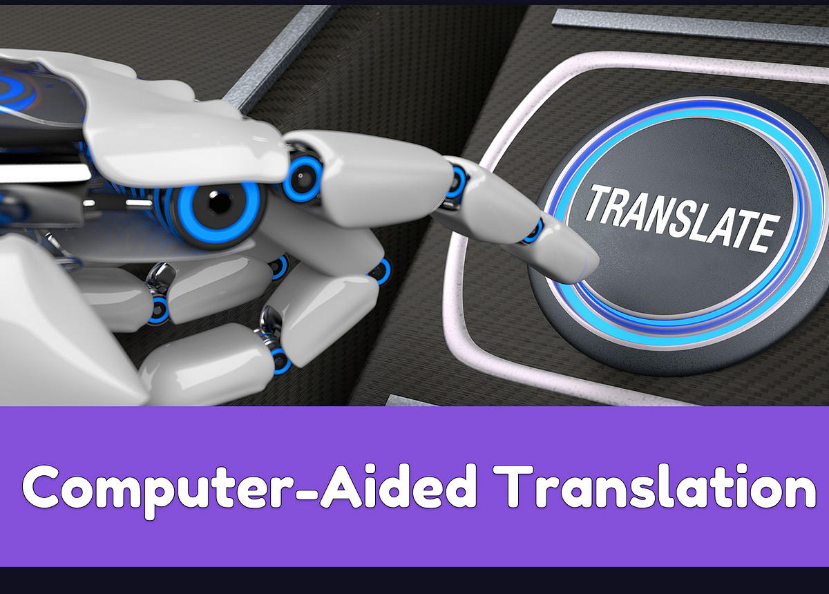 A Comprehensive Study of Computer-Aided Translation (CAT) | by Novita ...