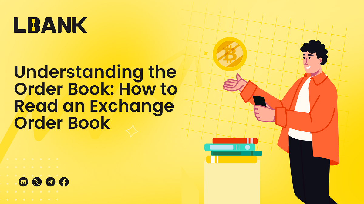 Understanding the Order Book: How to Read an Exchange Order Book | by LBank  Exchange | Medium