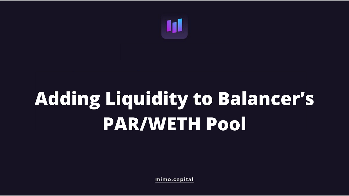 Tutorial How To Add Liquidity to Balancer’s PAR/WETH Pool by Mimo