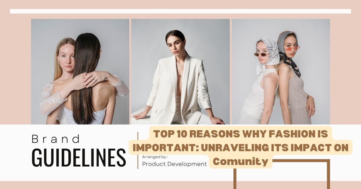 TOP 10 REASONS WHY FASHION IS IMPORTANT DISCLOSING ITS IMPACT ON THE PUBLIC 2024 by