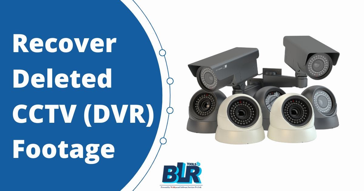 How Can I Recover Deleted CCTV (DVR) Footage? by Alina Jul, 2024
