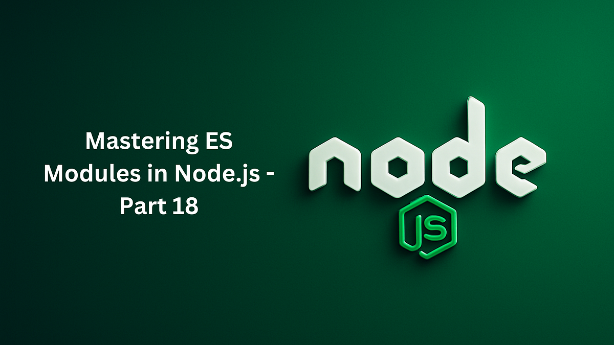 Mastering ES Modules in Node.js. Learn how to use ES Modules in Node.js ...