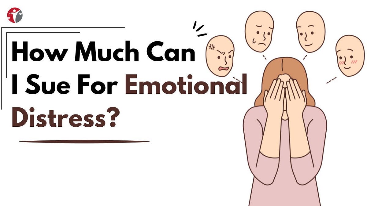 How Much Can I Sue For Emotional Distress? What You Need To Know by Humans Law Medium