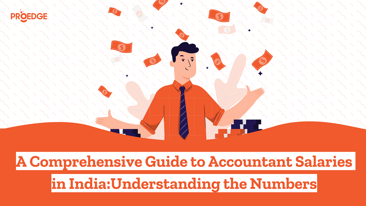 Comprehensive Guide to Accountant Salaries by ProEdge Oct, 2023 Medium