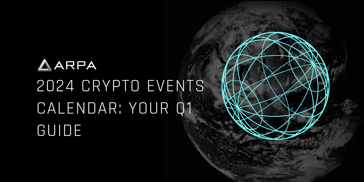 2025 Crypto Events Calendar Your Q1 Guide by ARPA Official Medium