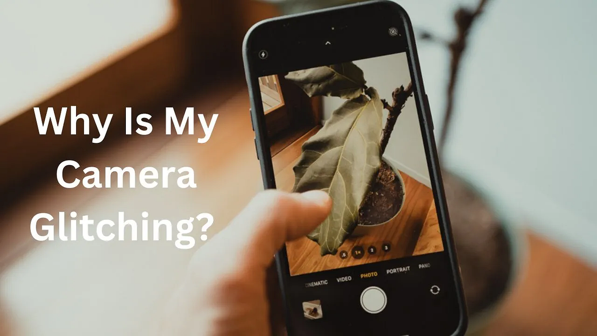 Why Is My Camera Glitching? Troubleshooting and Solutions Kashafriaz