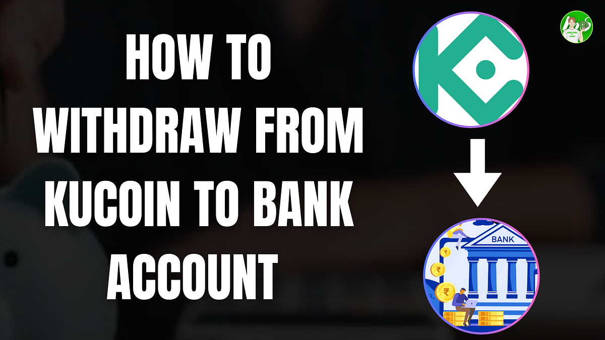 How to withdraw form Kucoin to Bank ACcount Money Strider Medium
