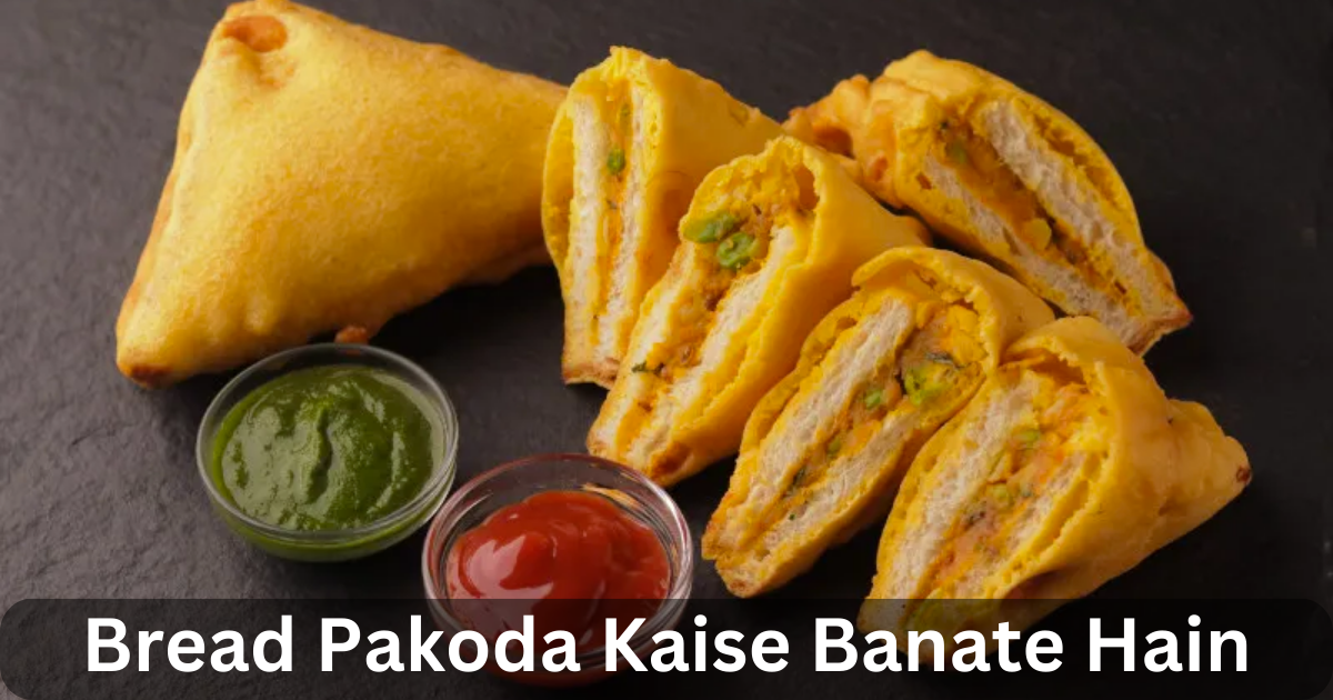 Bread Pakoda Kaise Banate Hain. कुरकुरा, स्वादिष्ट और बेहद स्वादिष्ट