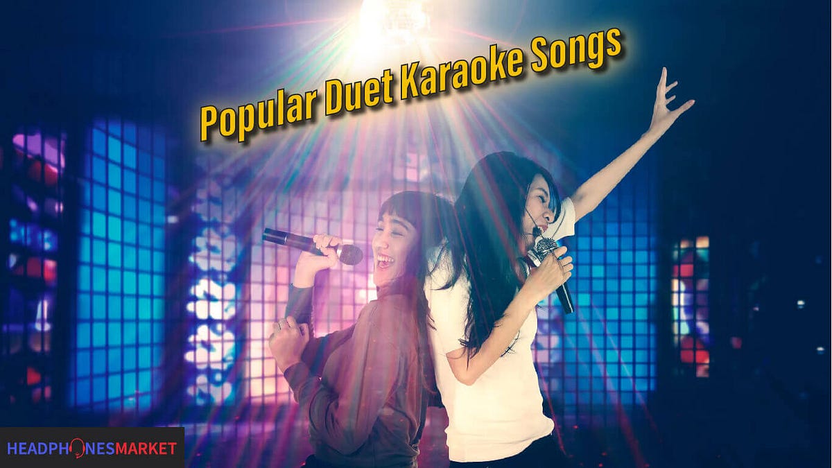 90+ Perfect Popular Duet Karaoke Songs (Male, Female & Couples!) by