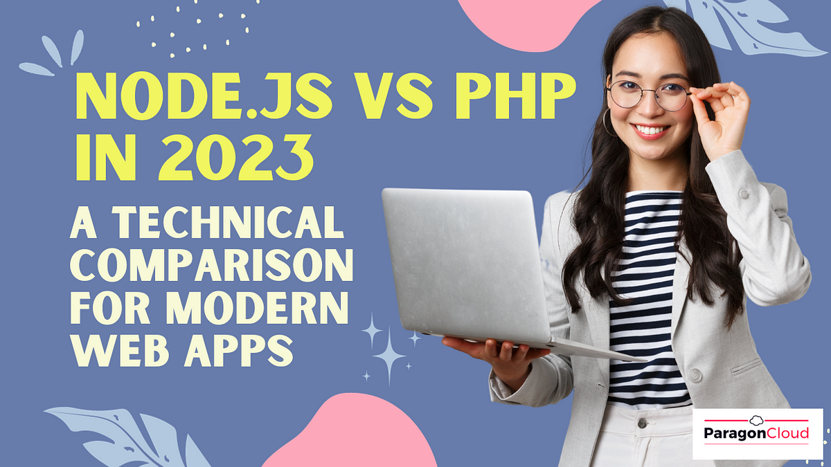 Node.js vs PHP in 2023: A Technical Comparison for Modern Web Apps | by ...