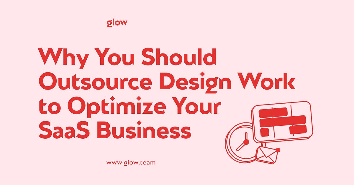 Why You Should Outsource Design Work to Optimize Your SaaS Business