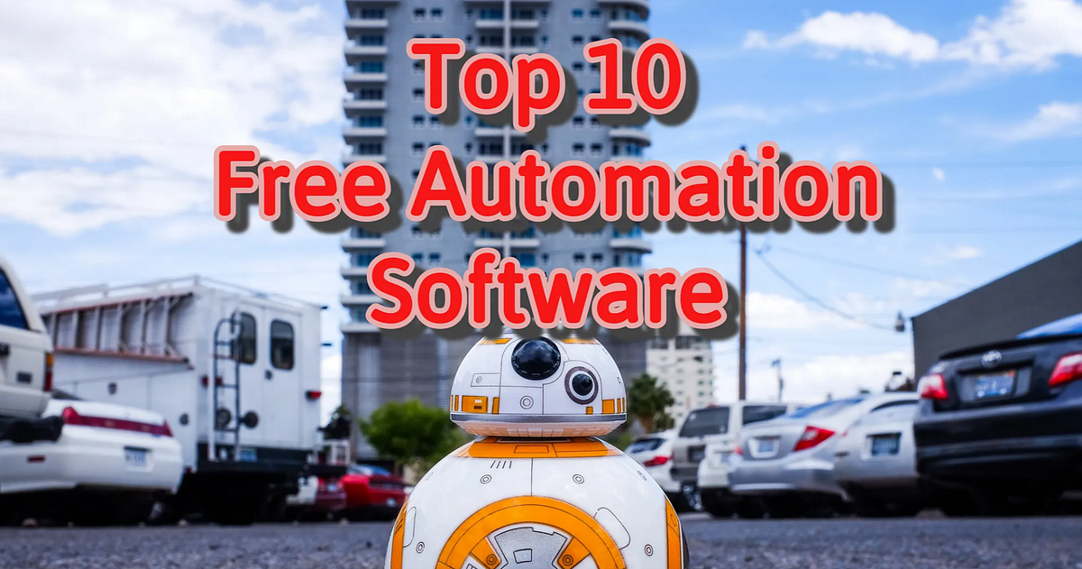 Top 10 Free Automation Tools That Will Make Your Life Easier Towards