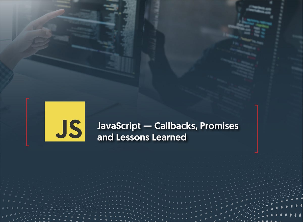JavaScript — Callbacks, Promises and Lessons Learned | by Natalio ...