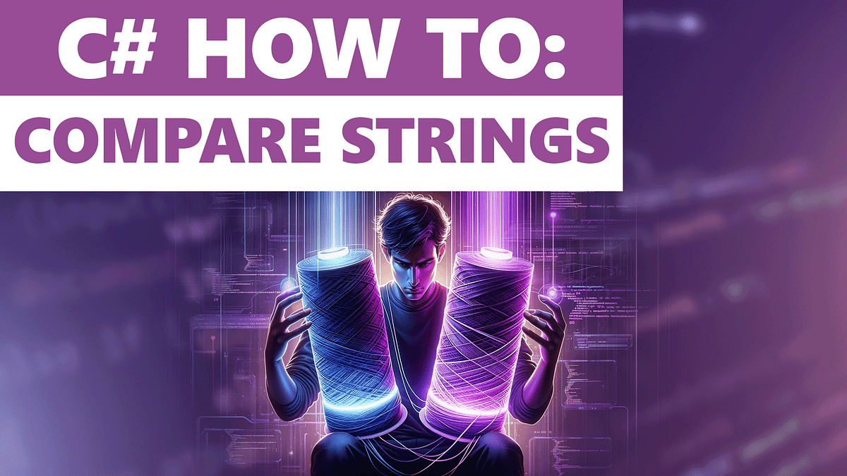 How To Compare Strings In CSharp: Tips And Tricks You Need To Know | by ...