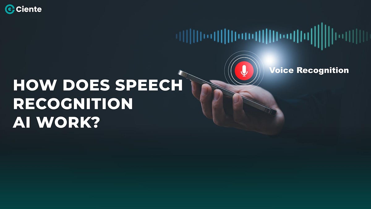 How does speech recognition AI work? by Team Ciente Nov, 2023 Medium