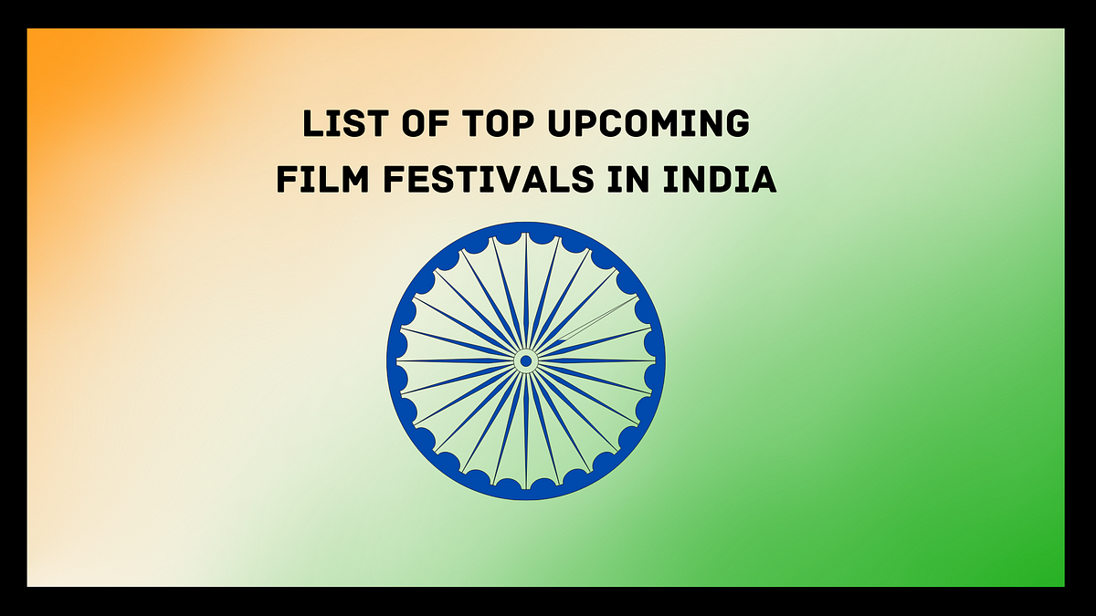 List of Top Film Festivals In India by Merry Cooper Medium