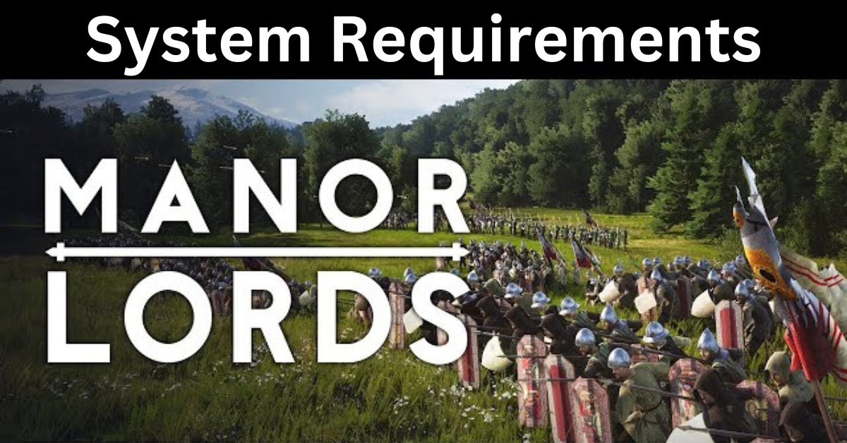 Manor Lords System Requirements 2024 Medium