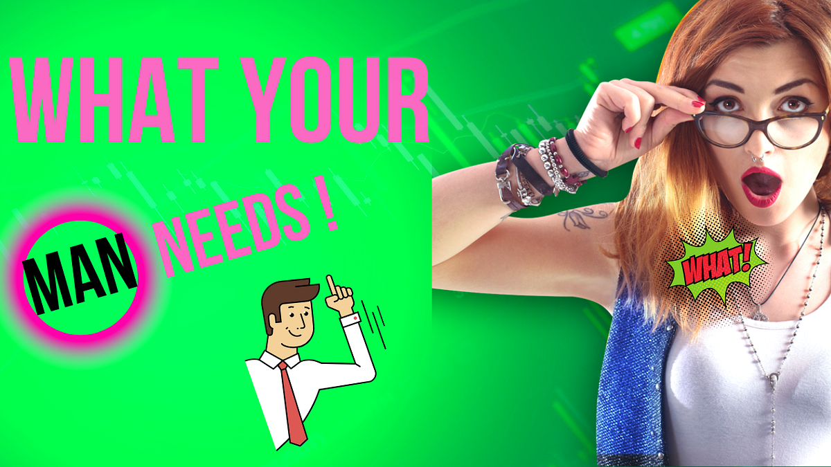 The Top 4 Things Every Man Needs From His Woman by David Dowlen Medium