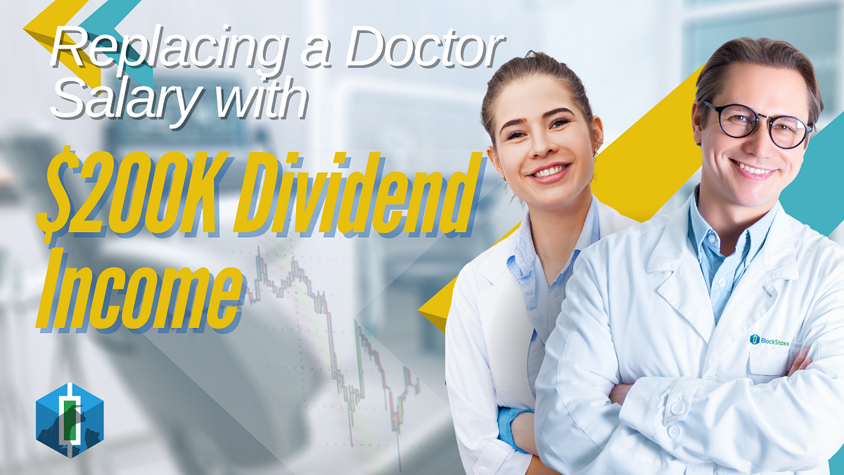 How A Doctor Replaced $200K+ Salary with Dividend Income | by Ryan |  BlockStoxx | Medium