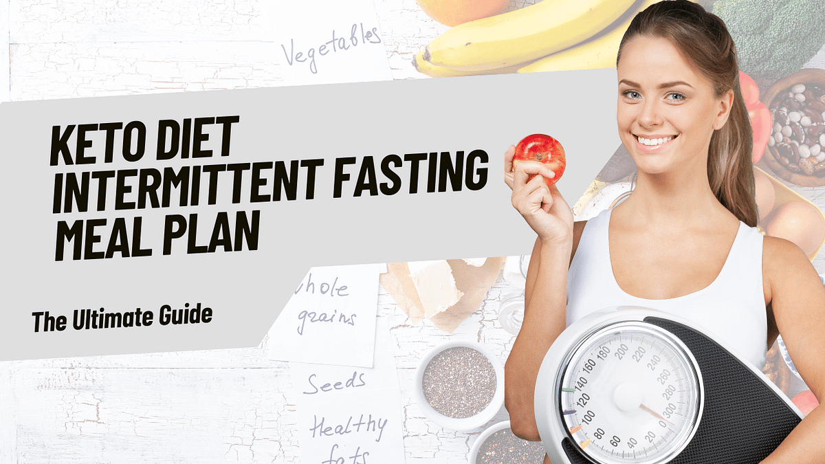Keto Diet Intermittent Fasting Meal Plan How to Maximize FatBurning
