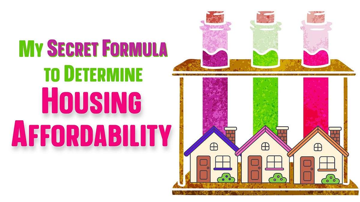 My Secret Formula to Determine Housing Affordability by Joshua King
