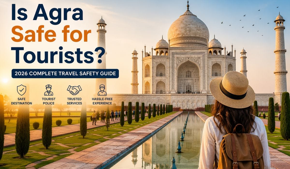 Is Agra Safe for Tourists in 2026? What Travelers Should Know