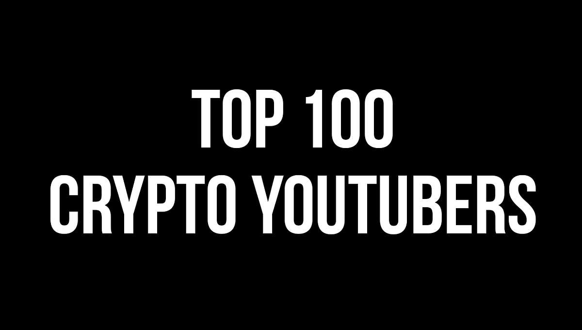 TOP 100 Cryptocurrency Youtuber List | by coin4u | Medium
