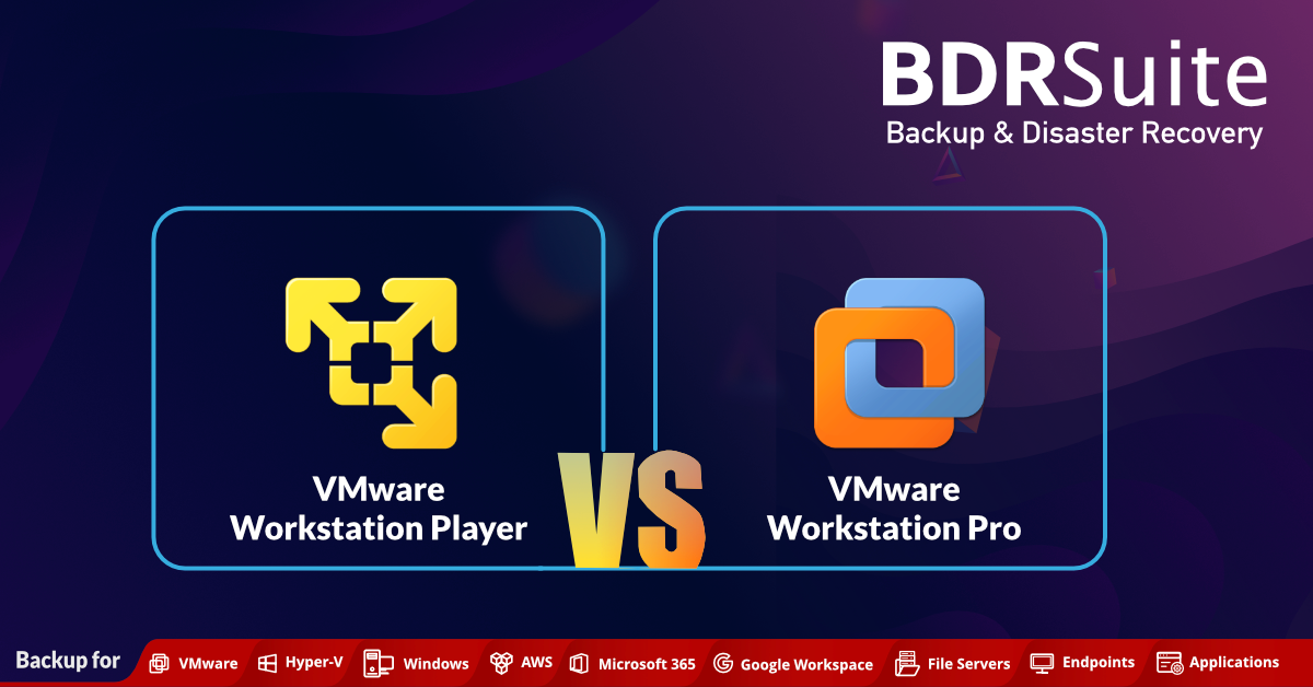 VMware Workstation Player vs VMware Workstation Pro BDRSuite Medium
