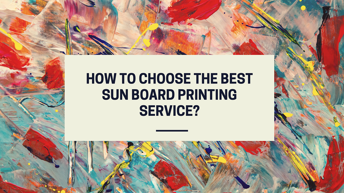 orHow to Choose the Best Sun board Printing Service? | by Siddharth Photographix | May, 2023 ...