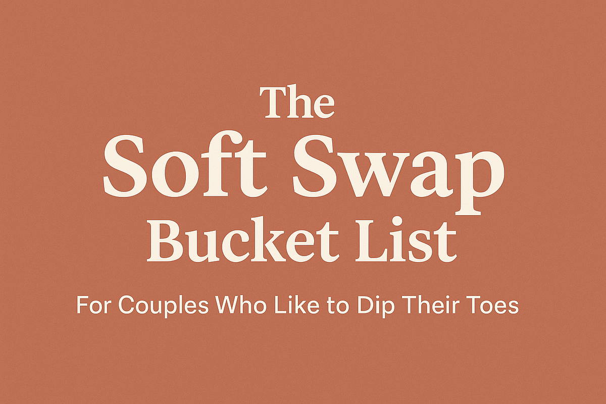 The Soft Swap Bucket List: For Couples Who Like to Dip Their Toes | by ...