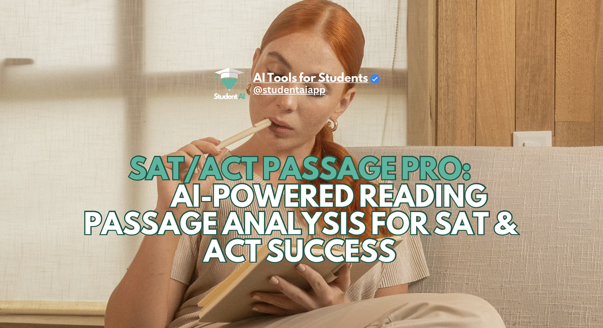 SAT/ACT Passage Pro: AI-Powered Reading Passage Analysis for SAT & ACT Success