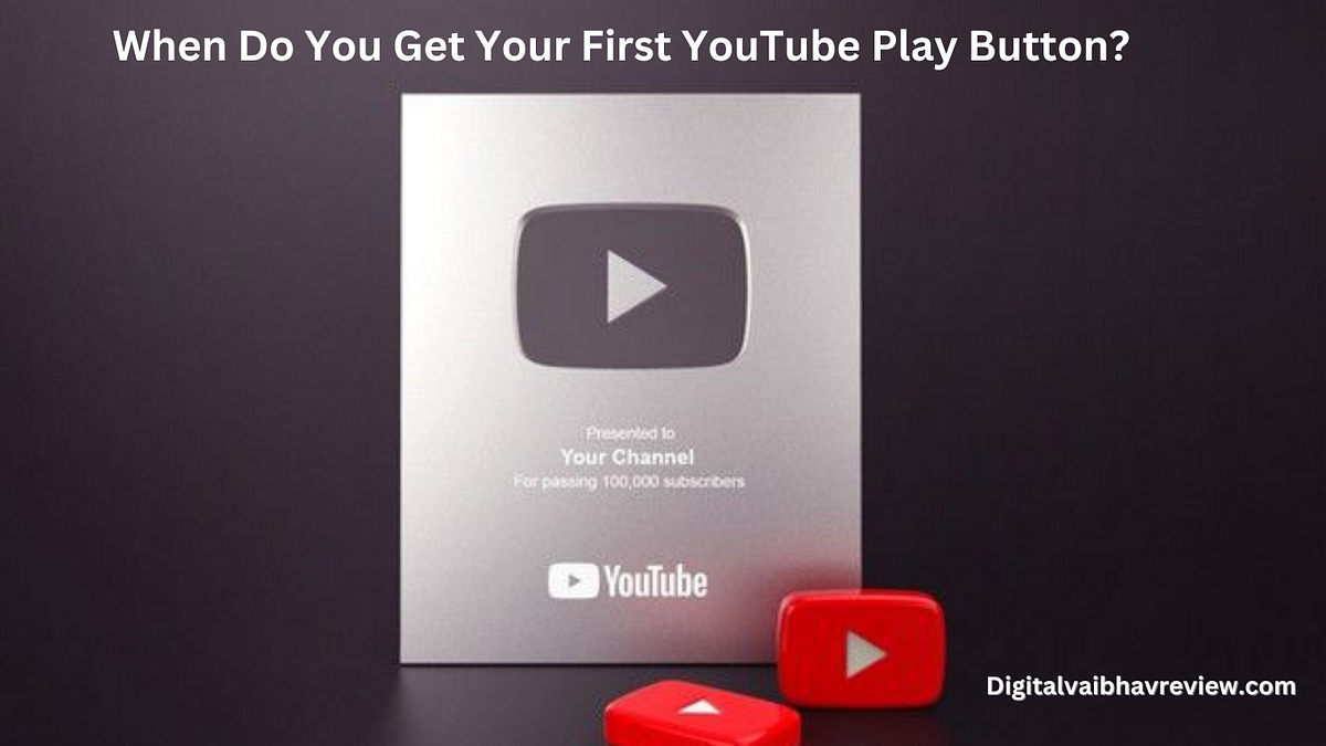 When Do You Get Your First  Play Button? A Guide for Creators, by  Digitalvaibhavreview