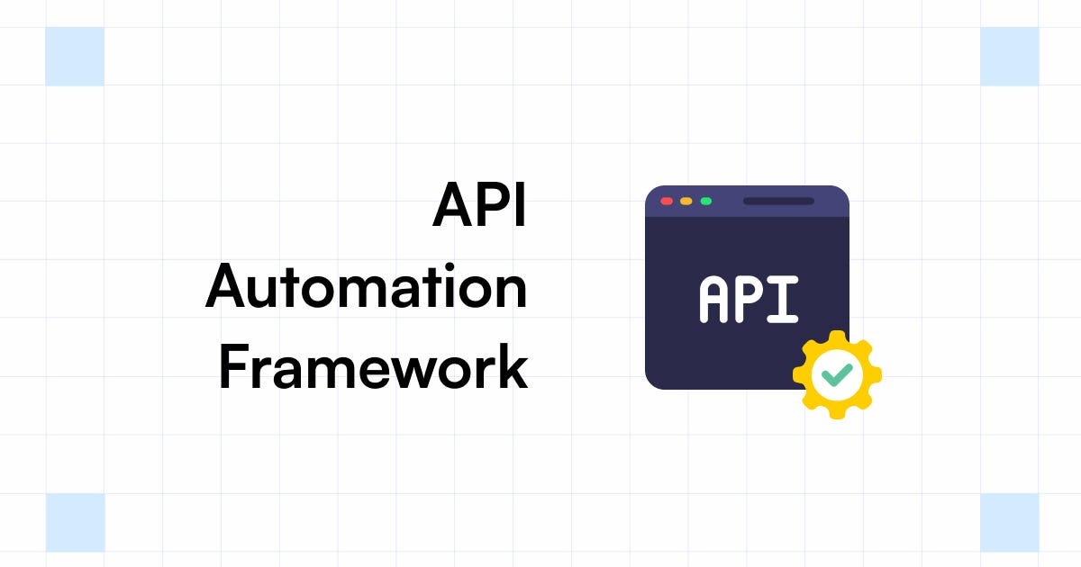 API Automation Framework | Should You Make it from Scratch? | by ...