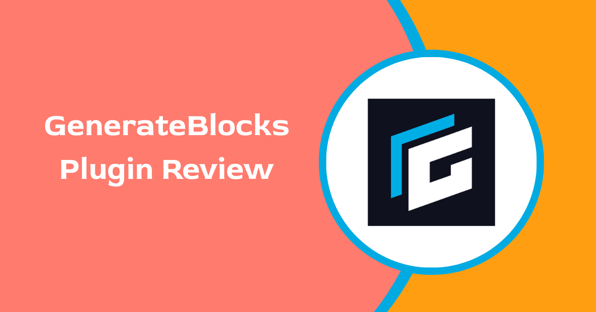 GenerateBlocks Review 2025: Speed, Features & Performance Tested — Is It Worth It?