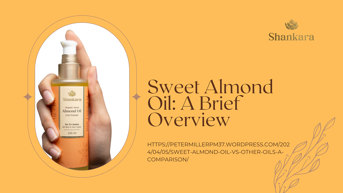 Sweet Almond Oil A Brief Overview Peter Miller Medium