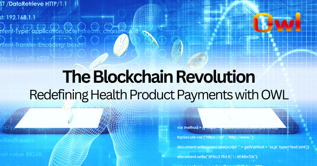 The Blockchain Revolution: Redefining Health Product Payments with OWL