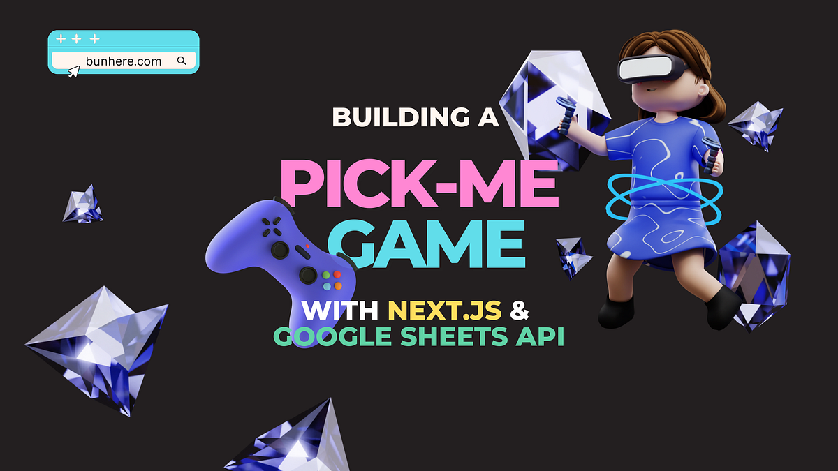 Building a Pick-Me Game with Next.js and Google Sheets Integration API ...