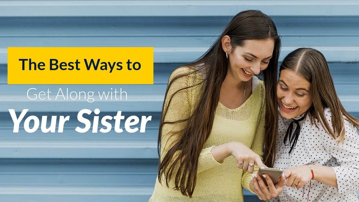 The Best Ways to Get Along with Your Sister Medium