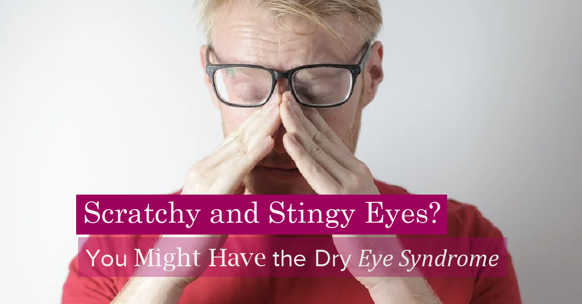 Scratchy and Stingy Eyes? You Might Have the Dry Eye Syndrome by Satyavan Kaushik Thankfully