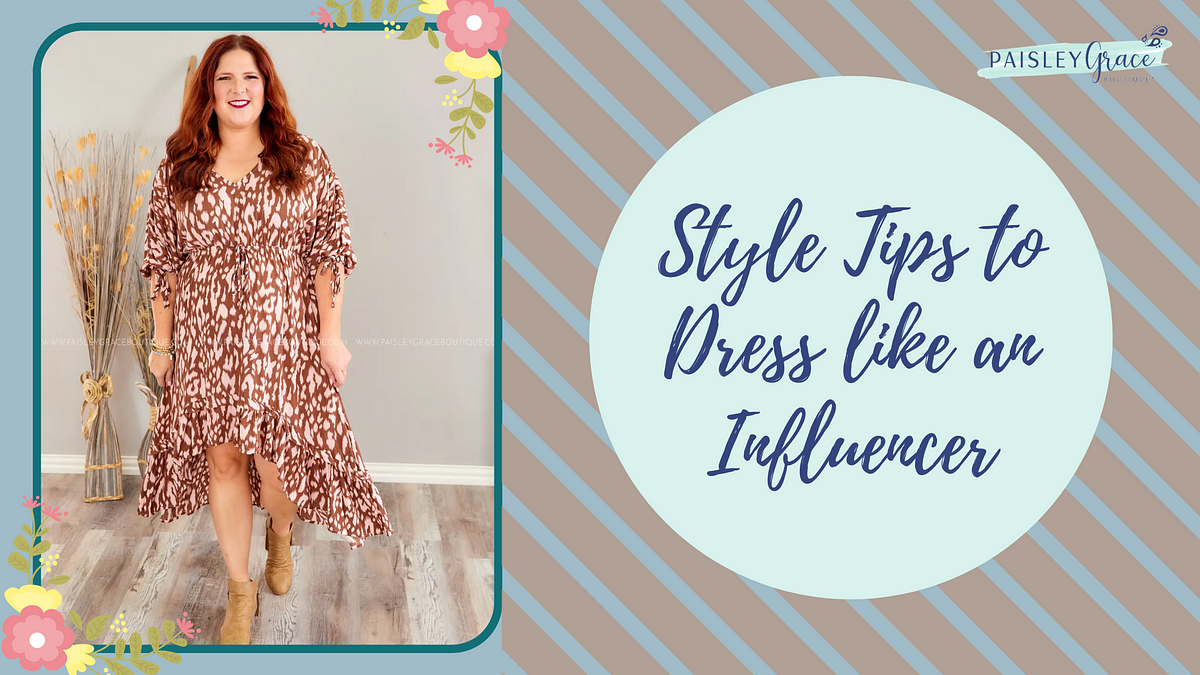 Style Tips to Dress Like an Influencer | by Shelly Lambert | Medium