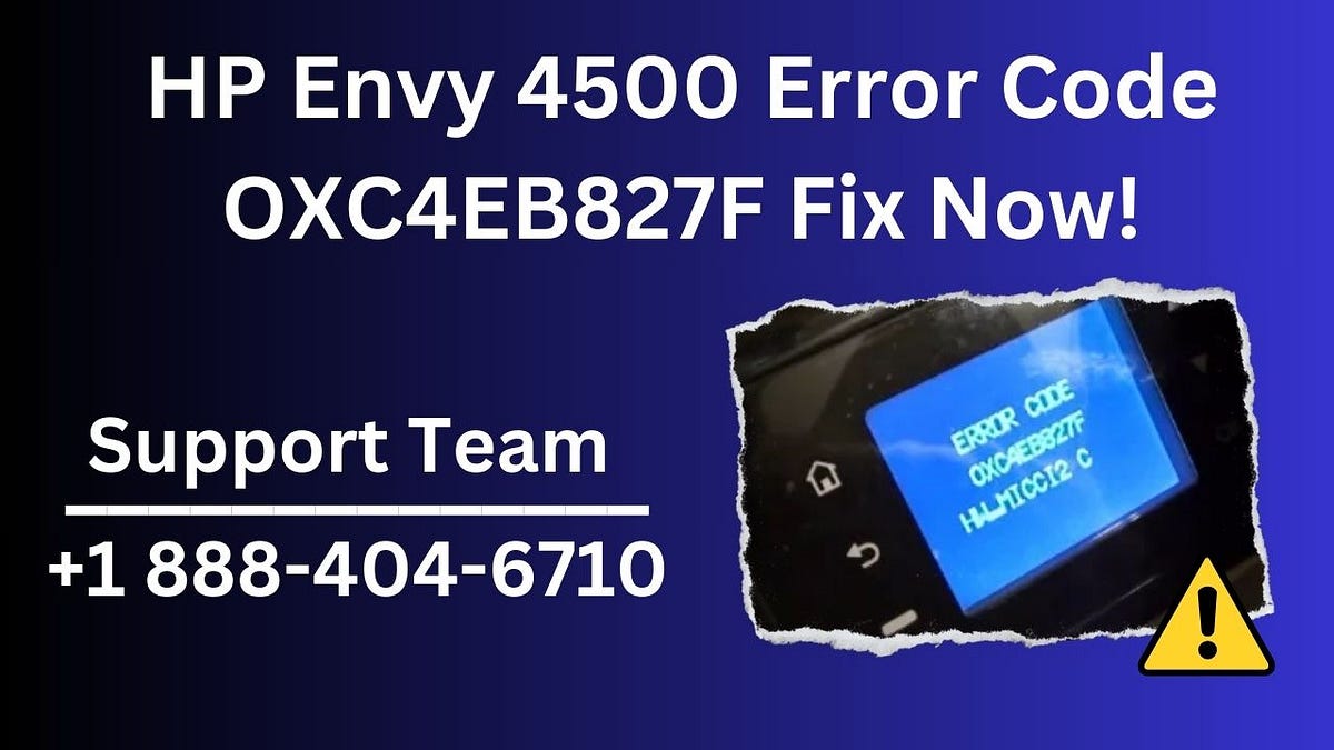 HP Envy 4500 Error Code OXC4EB827F Troubleshooting Simple Steps by