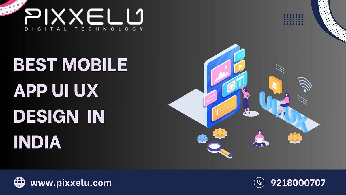 Best Mobile App Ui Ux Design in India — Pixxelu Digital Technology | by ...
