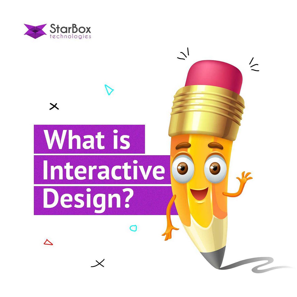 What is Interactive Design?. “Everything is designed. Few things are… by StarBox Technologies