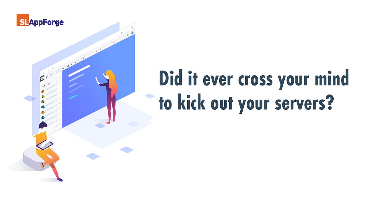 Did it ever cross your mind to kick out your servers? | by SLAppForge ...