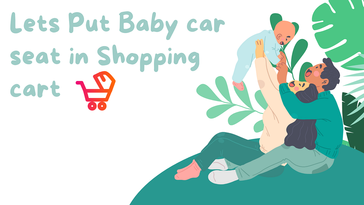 How to put baby car seat in shopping cart? by Zahrakhimani Aug, 2023 Medium