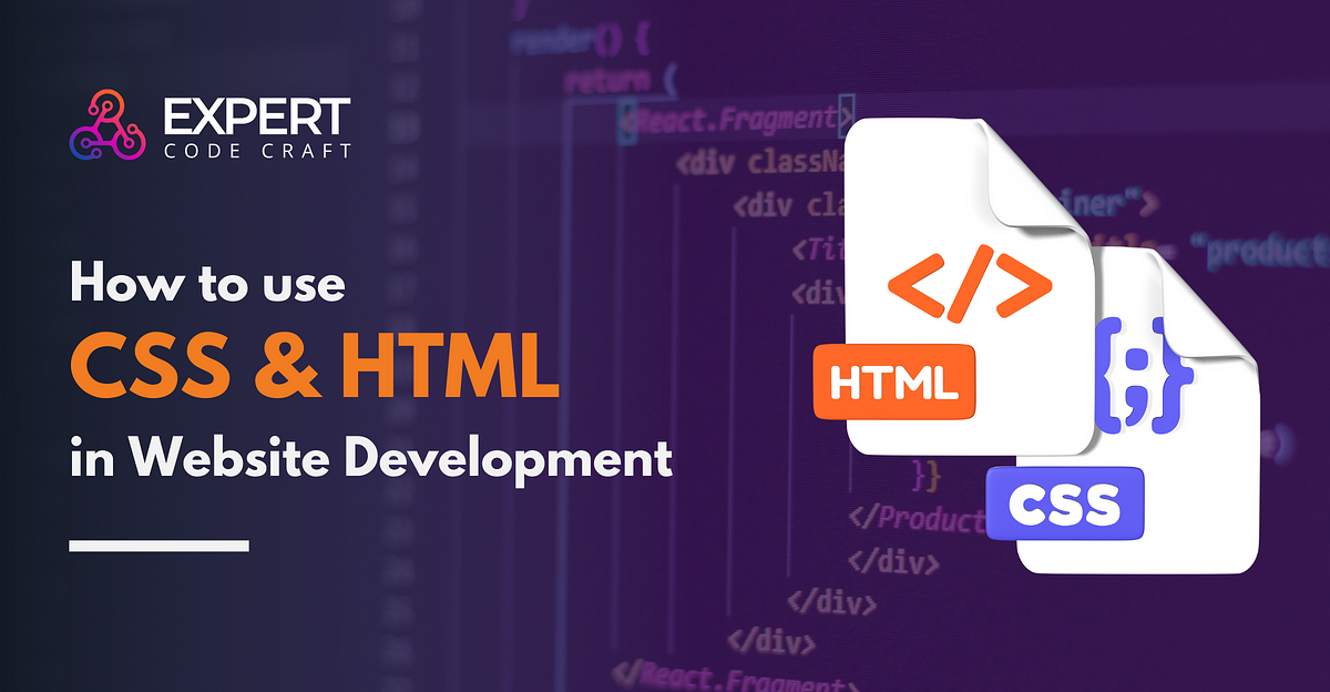 How to Use CSS and HTML in Website Development | by Johnmichal | May ...