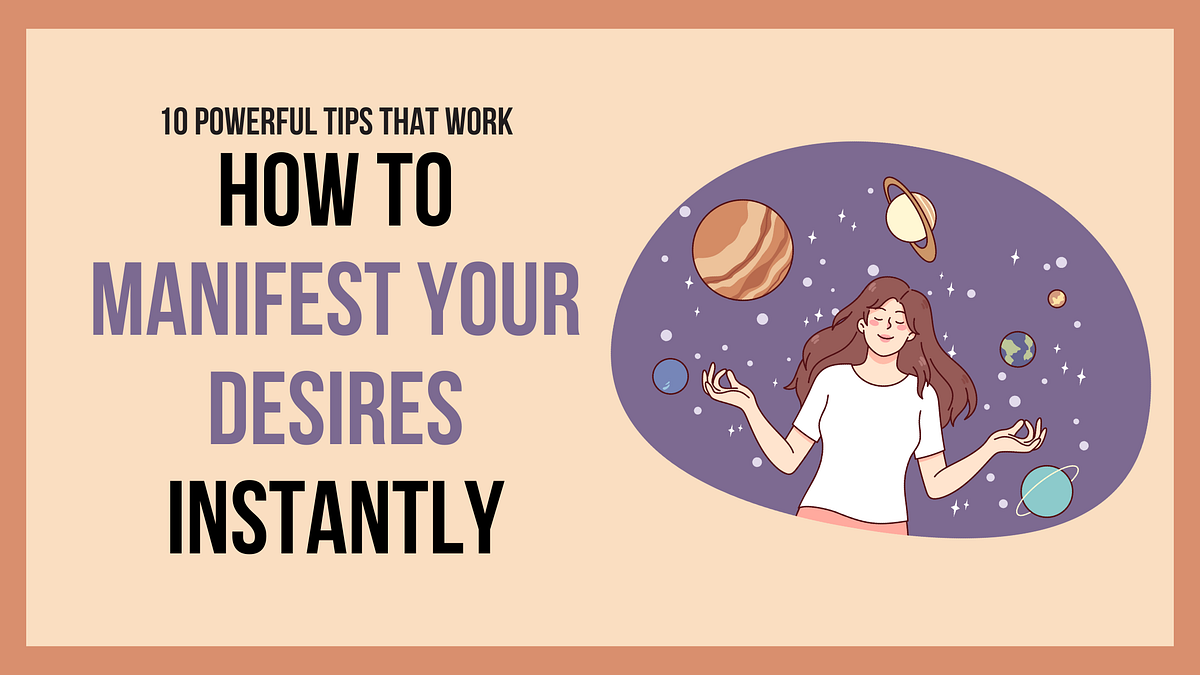 How to Manifest Your Desires Instantly 10 Powerful Tips That Work by