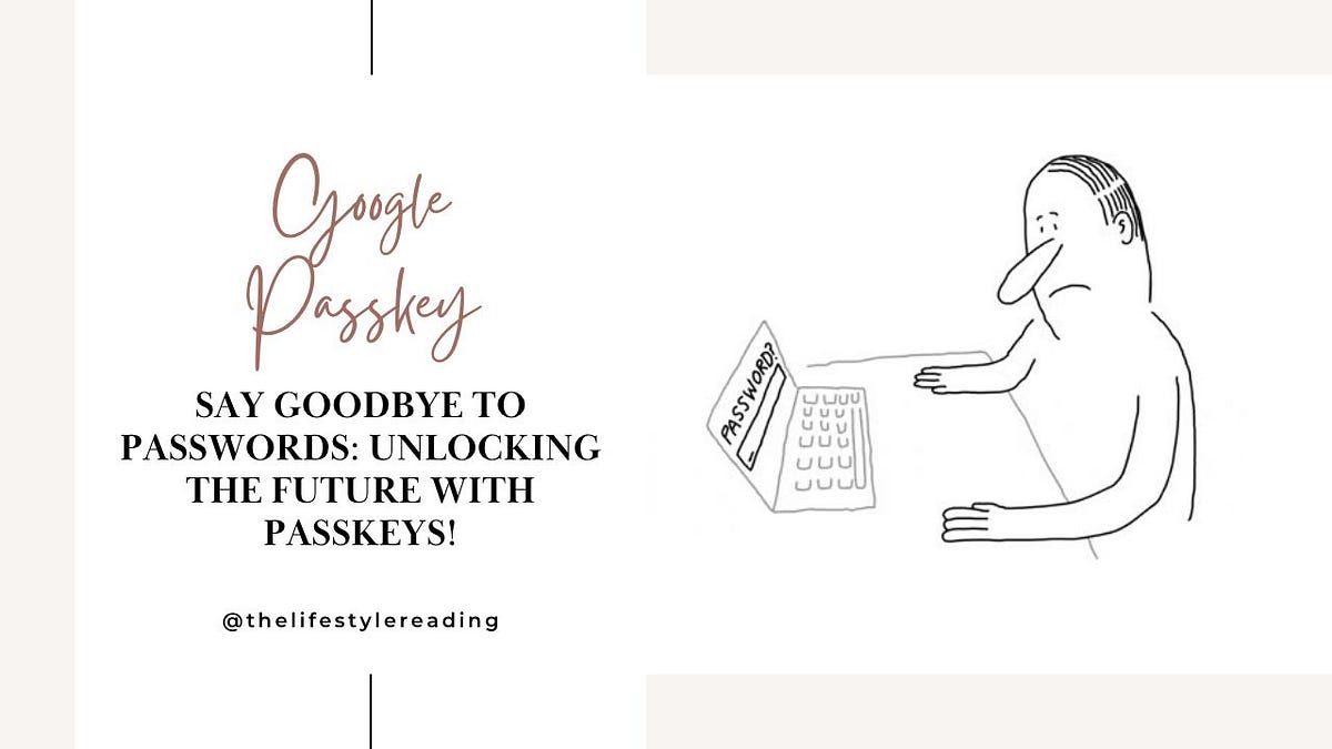 Say Goodbye to Passwords: Unlocking the Future with Passkeys! | by ...