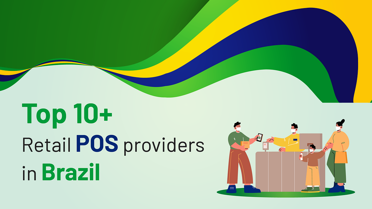 Top 10+ Retail POS Providers in Brazil | by Richard Ananth | Medium