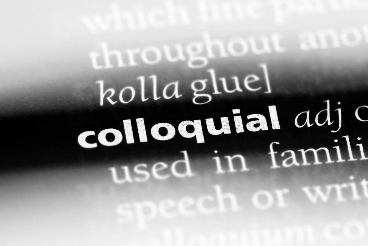 What is a Colloquialism? Here are some great examples by Flynn Hannan